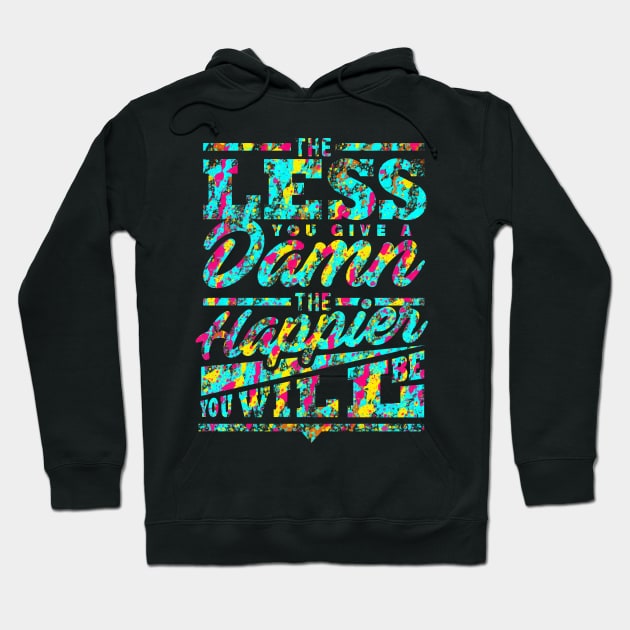 The Happier You Will Be Hoodie by opawapo